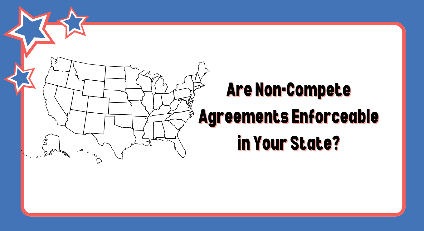 Are Non-Compete Agreements Enforceable in Your State?