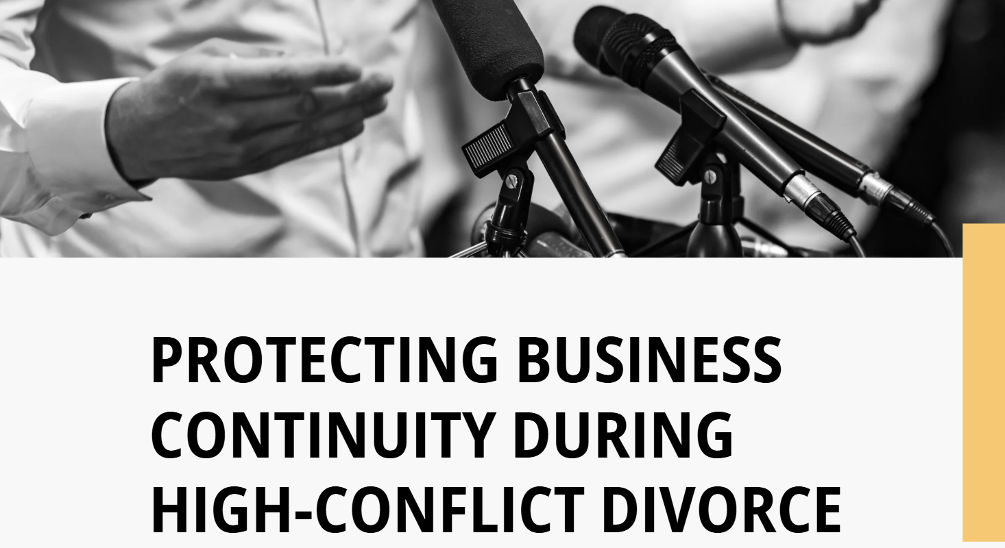 Protecting Business Continuity During High-Conflict Divorce