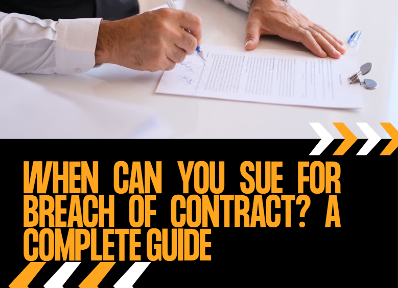 When Can You Sue for Breach of Contract? A Complete Guide