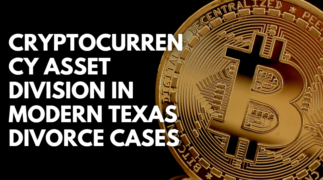 Cryptocurrency Asset Division in Modern Texas Divorce Cases