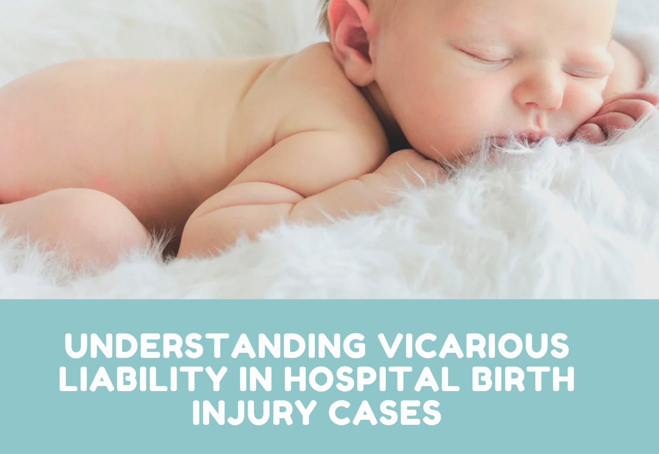 Understanding Vicarious Liability in Hospital Birth Injury Cases