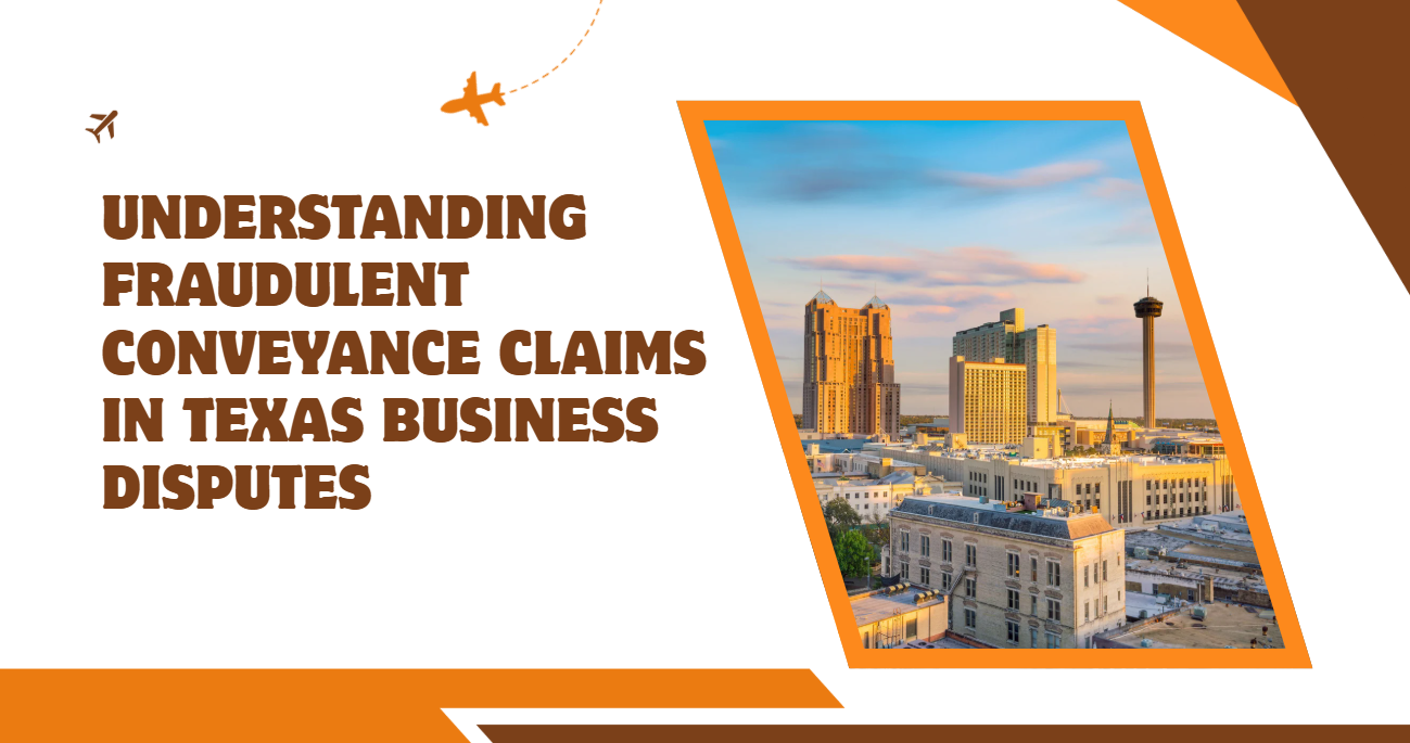 Understanding Fraudulent Conveyance Claims in Texas Business Disputes