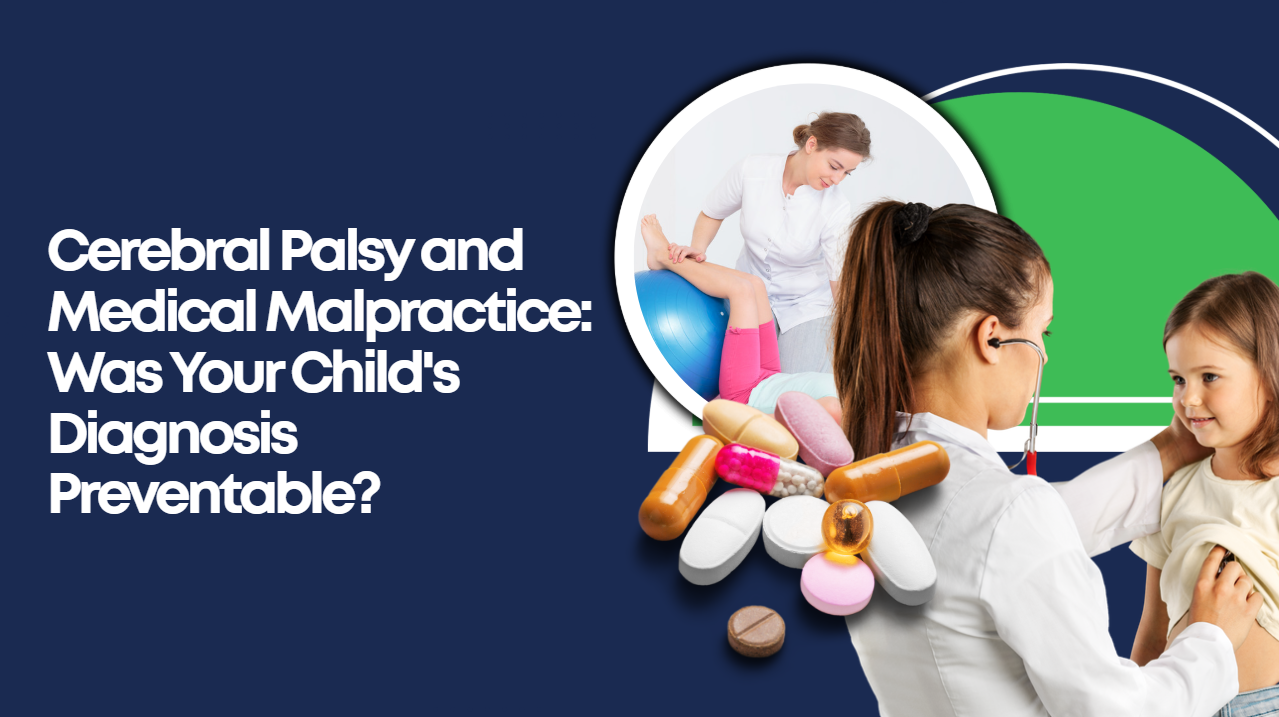 Cerebral Palsy and Medical Malpractice: Was Your Child’s Diagnosis Preventable?