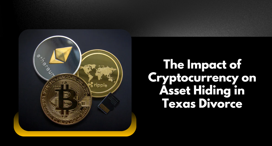 The Impact of Cryptocurrency on Asset Hiding in Texas Divorce The Impact of Cryptocurrency on Asset Hiding in Texas Divorce