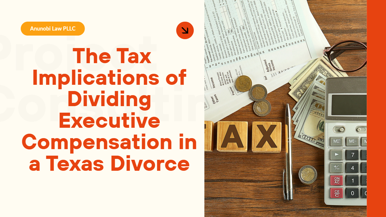  The Tax Implications of Dividing Executive Compensation in a Texas Divorce